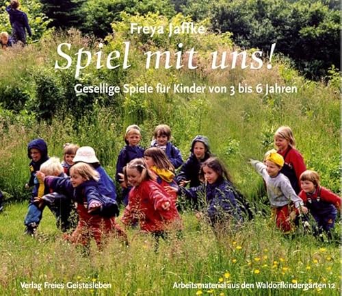 Spiel mit uns!: Gesellige Spiele für Kinder von 3 bis 6 Jahren Arbeitsmaterial aus den Waldorfkindergärten 12 von Freies Geistesleben GmbH