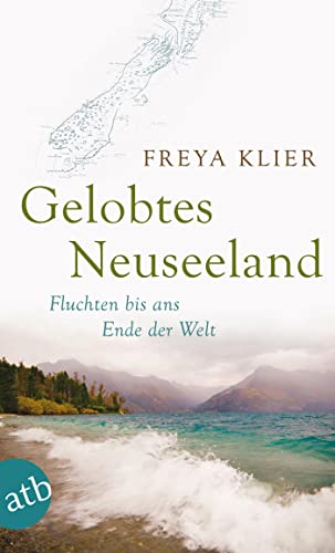 Gelobtes Neuseeland: Fluchten bis ans Ende der Welt von Aufbau Tb