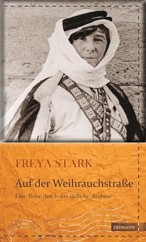 Auf der Weihrauchstraße: Eine Reise durch das südliche Arabien (Die kühne Reisende) von Edition Erdmann