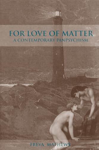 For Love of Matter: A Contemporary Panpsychism (Suny Series in Environmental Philosophy and Ethics) von SUNY PRESS