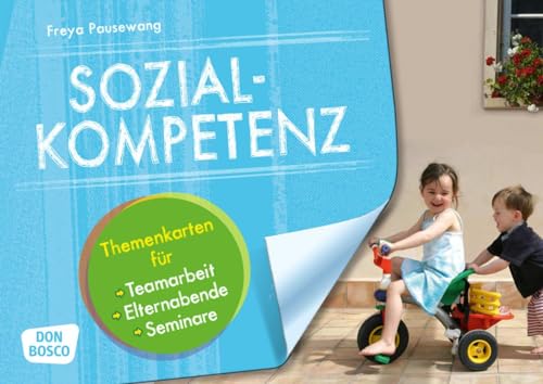 Sozialkompetenz: Themenkarten für Teamarbeit, Elternabende, Seminare (Themenkarten für Teamarbeit, Elternabende und Seminare) von Don Bosco