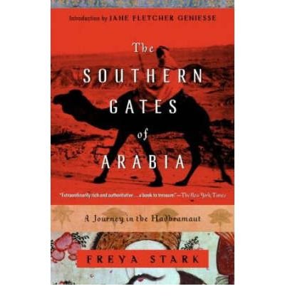 TheSouthern Gates of Arabia A Journey in the Hadramaut by Stark, Freya ( Author ) ON Aug-23-2001, Paperback von Random House USA Inc