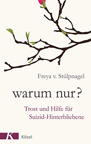 Warum nur?: Trost und Hilfe für Suizid-Hinterbliebene