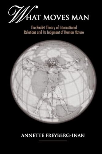 What Moves Man: The Realist Theory of International Relations and Its Judgment of Human Nature (SUNY series in Global Politics) von State University of New York Press