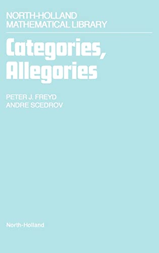 Categories, Allegories (Volume 39) (North-Holland Mathematical Library, Volume 39)