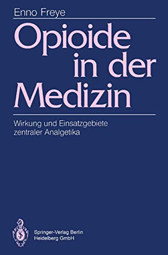 Opioide in der Medizin. Wirkung und Einsatzgebiete zentraler Analgetika