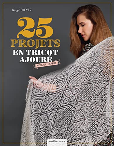 25 projets en tricot ajouré - Niveau expert von DE SAXE
