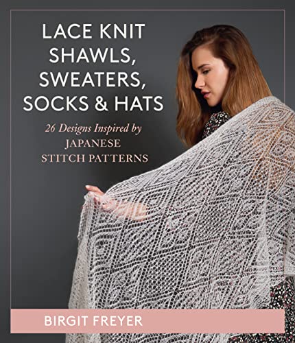 Lace Knit Shawls, Sweaters, Socks & Hats: 26 Designs Inspired by Japanese Stitch Patterns von Stackpole Books