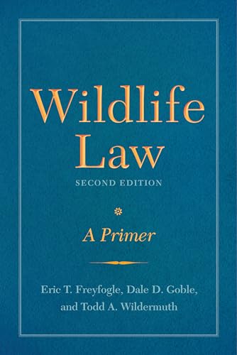 Wildlife Law: A Primer (Wildlife Law, Second Edition: A Primer)