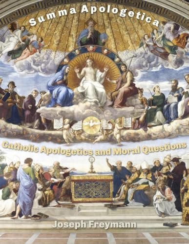 Summa Apologetica: Catholic Apologetics and Moral Questions