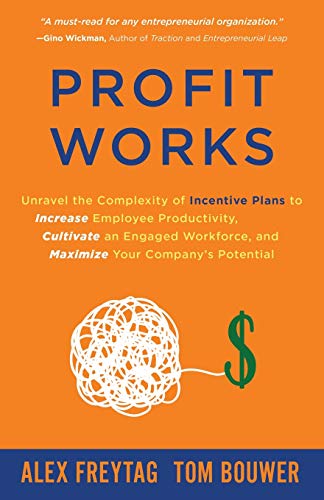 Profit Works: Unravel the Complexity of Incentive Plans to Increase Employee Productivity, Cultivate an Engaged Workforce, and Maximize Your Company’s Potential von Author Academy Elite
