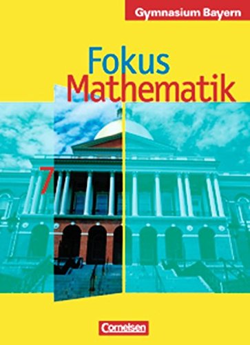 Fokus Mathematik - Bayern - Bisherige Ausgabe: 7. Jahrgangsstufe - Schülerbuch Fokus Mathematik - Bayern - Bisherige Ausgabe: 7. Jahrgangsstufe - Schülerbuch von Cornelsen Verlag