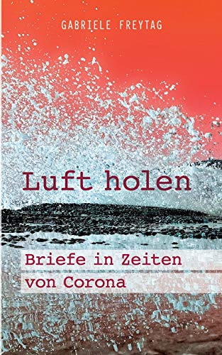 Luft holen: Briefe in Zeiten von Corona