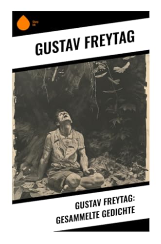 Gustav Freytag: Gesammelte Gedichte von Sharp Ink