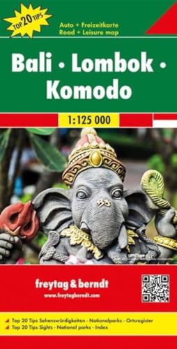 Bali - Lombok - Komodo, Autokarte 1:125.000, Top 20 Tips: Auto + Freizeitkarte. Top 20 Tips Sehenswürdigkeiten, Nationalparks, Ortsregister von Freytag & Berndt