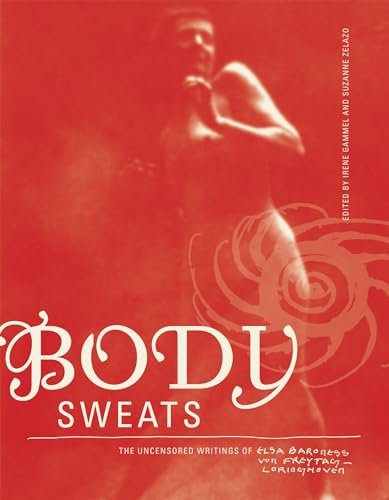 Body Sweats: The Uncensored Writings of Elsa von Freytag-Loringhoven (Mit Press) von MIT Press
