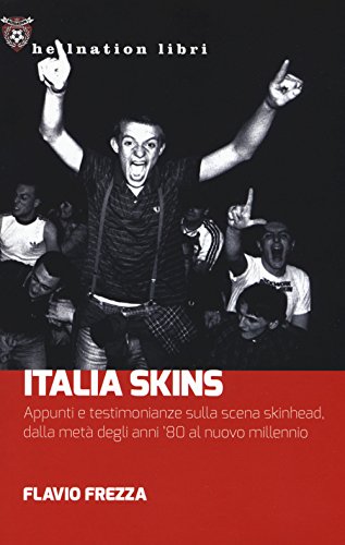 Italia Skins. Appunti e testimonianze sulla scena skinhead, dalla metà degli anni '80 al nuovo millennio (Hellnation Libri) von Red Star Press