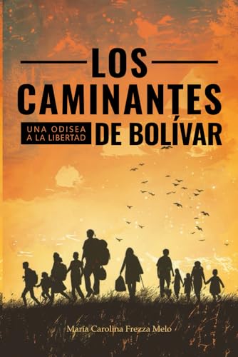 Los Caminantes de Bolívar: Una odisea a la libertad von Independently published