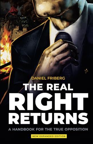The Real Right Returns: A Handbook for the True Opposition