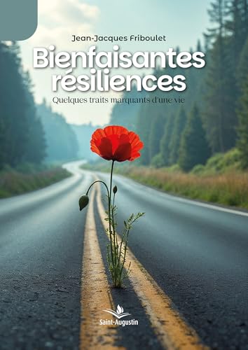 Bienfaisantes résiliences: Quelques traits marquants d'une vie von SAINT AUGUSTIN