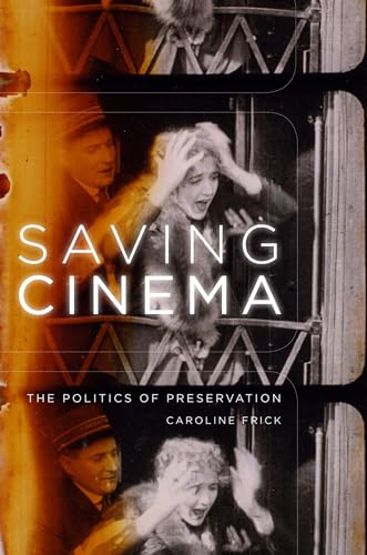 Saving Cinema: The Politics of Preservation Saving Cinema: The Politics of Preservation von OUP USA