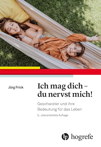 Ich mag dich - du nervst mich!: Geschwister und ihre Bedeutung für das Leben von HOGREFE (VORM. VERLAG HANS HUBER )