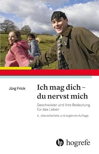 Ich mag dich – du nervst mich: Geschwister und ihre Bedeutung für das Leben Ich mag dich – du nervst mich: Geschwister und ihre Bedeutung für das Leben