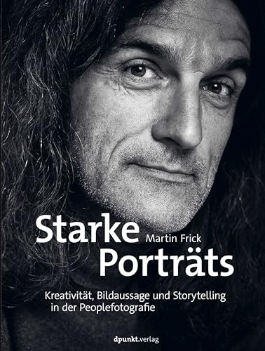 Starke Porträts: Kreativität, Bildaussage und Storytelling in der Peoplefotografie
