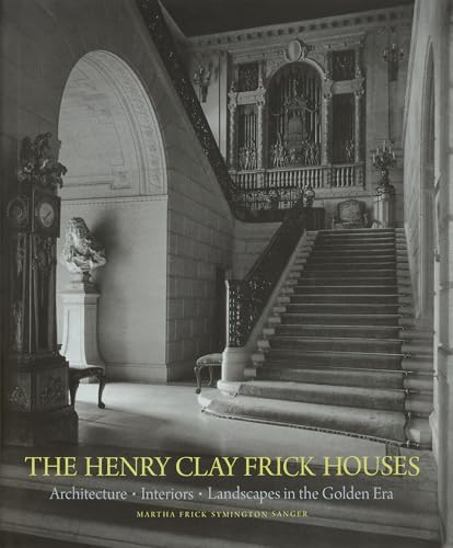 The Henry Clay Frick Houses: Architecture, Interiors, Landscapes in the Golden Era The Henry Clay Frick Houses: Architecture, Interiors, Landscapes in the Golden Era von The Monacelli Press