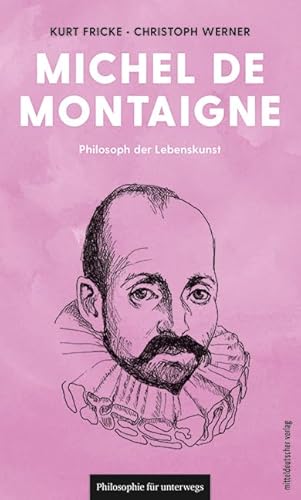 Michel de Montaigne: Philosoph der Lebenskunst (Philosophie für unterwegs) von Mitteldeutscher Verlag