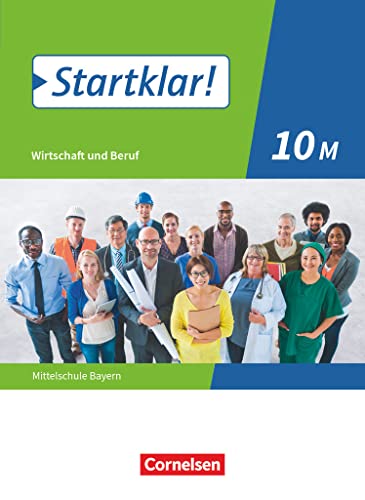 Startklar! - Wirtschaft und Beruf - Mittelschule Bayern - 10. Jahrgangsstufe: Schulbuch von Oldenbourg Schulbuchverl.