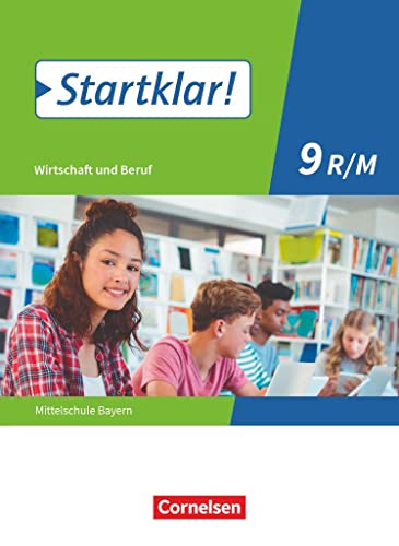 Startklar! - Wirtschaft und Beruf - Mittelschule Bayern - 9. Jahrgangsstufe: Schulbuch von Oldenbourg Schulbuchverl.