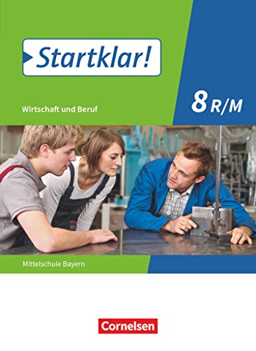 Startklar! - Wirtschaft und Beruf - Mittelschule Bayern - 8. Jahrgangsstufe: Schulbuch