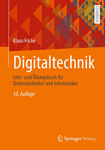 Digitaltechnik: Lehr- und Übungsbuch für Elektrotechniker und Informatiker von Springer Vieweg