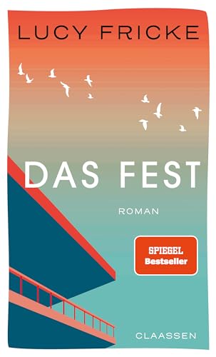 Das Fest: Roman | Von der Bestsellerautorin von »Töchter« und »Die Diplomatin« | »Die vielleicht schönste Liebesgeschichte der Saison.« SPIEGEL online von Claassen-Verlag