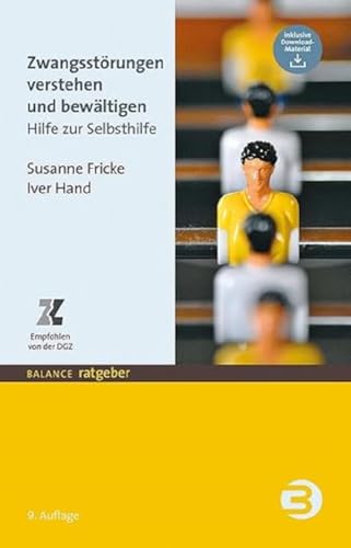 Zwangsstörungen verstehen und bewältigen: Hilfe zur Selbsthilfe (BALANCE Ratgeber)