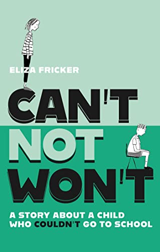 Can't Not Won't: A Story About a Child Who Couldn't Go to School von Jessica Kingsley Publishers