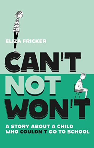 Can't Not Won't: A Story About a Child Who Couldn't Go to School