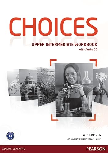 Choices Upper Intermediate Workbook & Audio CD Pack Choices Upper Intermediate Workbook & Audio CD Pack