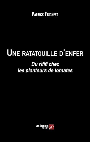 Une ratatouille d'enfer: Du rififi chez les planteurs de tomates Une ratatouille d'enfer: Du rififi chez les planteurs de tomates von DU NET
