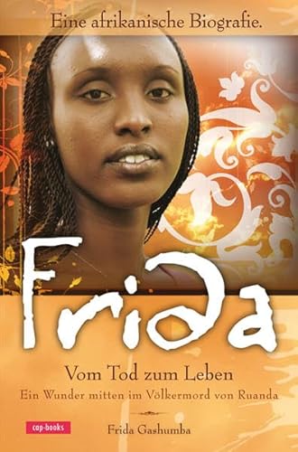 Frida - Vom Tod zum Leben: Vom Tod zum Leben - eine afrikanische Biografie. von cap-books