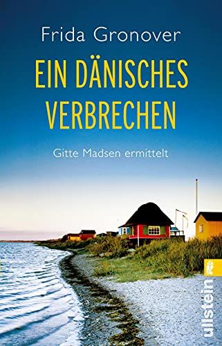 Ein dänisches Verbrechen: Gitte Madsen ermittelt (Ein Gitte-Madsen-Krimi, Band 1)