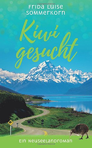 Kiwi gesucht: Ein Neuseelandroman (Fernwehromane, Band 2)