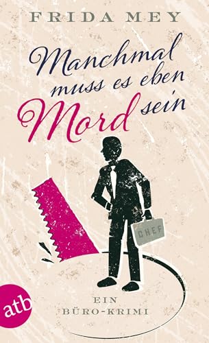 Manchmal muss es eben Mord sein: Ein Büro-Krimi (Elfie Ruhland greift durch, Band 1) von Aufbau Tb