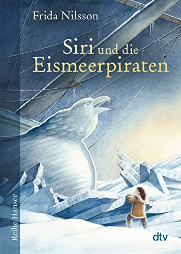 Siri und die Eismeerpiraten: Ausgezeichnet mit dem Leipziger Lesekompass 2018 (Reihe Hanser)