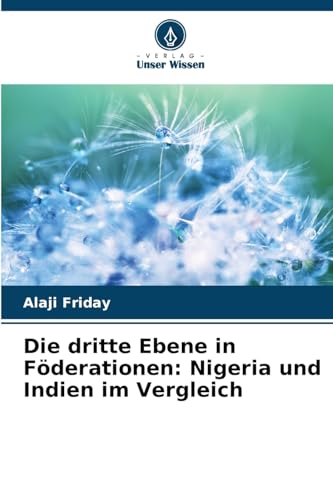 Die dritte Ebene in Föderationen: Nigeria und Indien im Vergleich von Verlag Unser Wissen