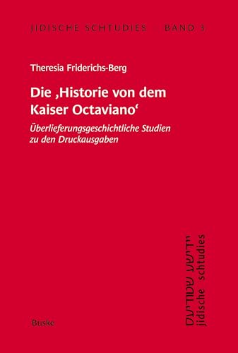 Jidische Schtudies 3: Die 'Historie von dem Kaiser Octaviano': Überlieferungsgeschichtliche Studien zu den Druckausgaben von Helmut Buske Verlag