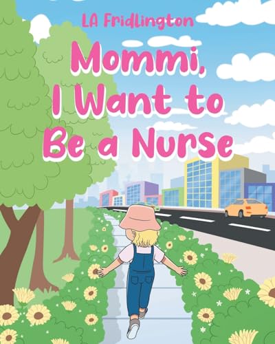 MOMMI, I WANT TO BE A NURSE von Covenant Books