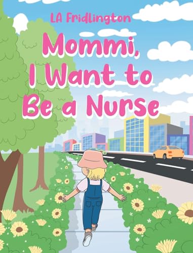 MOMMI, I WANT TO BE A NURSE von Covenant Books