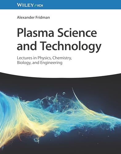 Plasma Science and Technology: Lectures in Physics, Chemistry, Biology, and Engineering von Wiley-VCH
